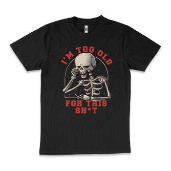 Too Old For This Funny Skeleton Lazy Cotton T-Shirt Black Size 2XL