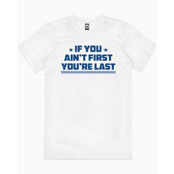 If You Ain't First You're Last Funny Cotton T-Shirt White Size 2XL