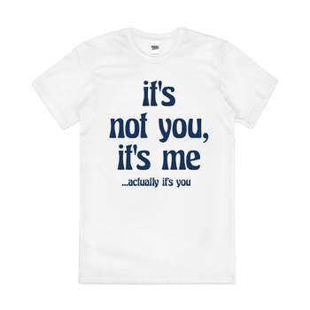 It's Not You, It's Me Funny Rude Slogan Cotton T-Shirt White Size 2XL