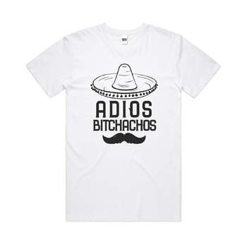 Adios B*tchachos Funny SombreroSarcasm Cotton T-Shirt White Size 2XL