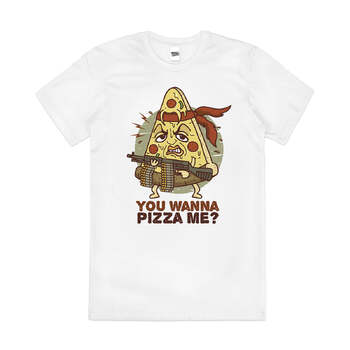 You Wanna Pizza Me Funny Parody Slogan Cotton T-Shirt White Size 2XL