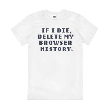 Delete Browser History Funny Pun Slogan Cotton T-Shirt White Size 2XL