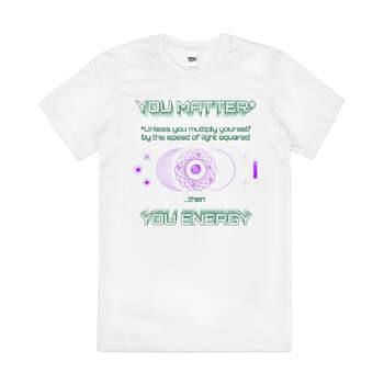 You Matter You Energy Physics Slogan Cotton T-Shirt White Size 2XL