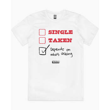 Single Taken Depends on Who's Asking Cotton T-Shirt White Size 2XL