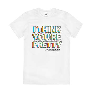 I Think You're Pretty Stupid Pun Slogan Cotton T-Shirt White Size 2XL