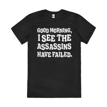 Good Morning Assassins Failed Funny Cotton T-Shirt Black Size 3XL