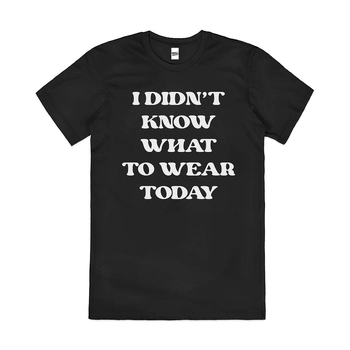 I Didn't Know What To Wear Funny Artsy Cotton T-Shirt Black Size 3XL