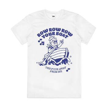 Row Row Row Your Boat Slogan Parody Cotton T-Shirt White Size 4XL