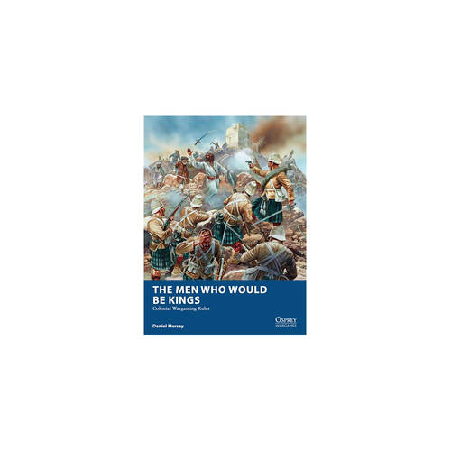 Osprey The Men Who Would Be Kings Wargaming  Rule/Guide Book