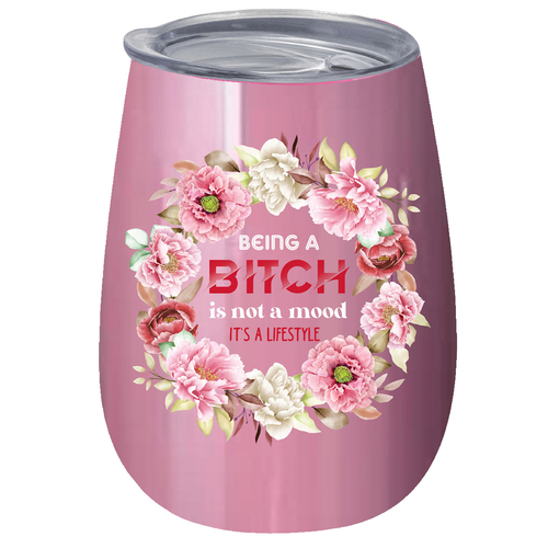 Being A B*tch 360ml S/S Vacuum Insulated Tumbler Double Walled Mug