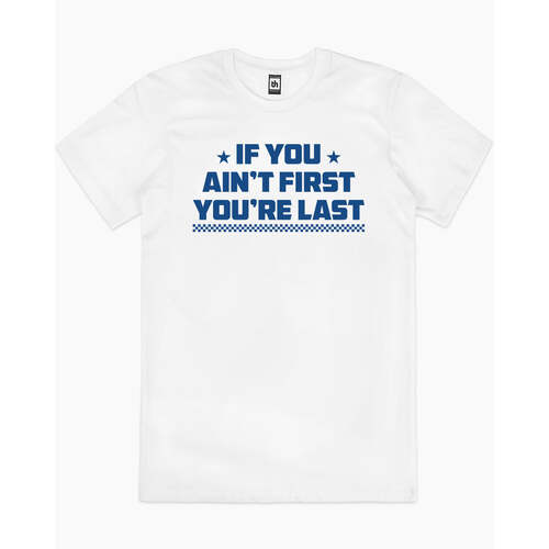 If You Ain't First You're Last Funny Cotton T-Shirt White Size 2XL