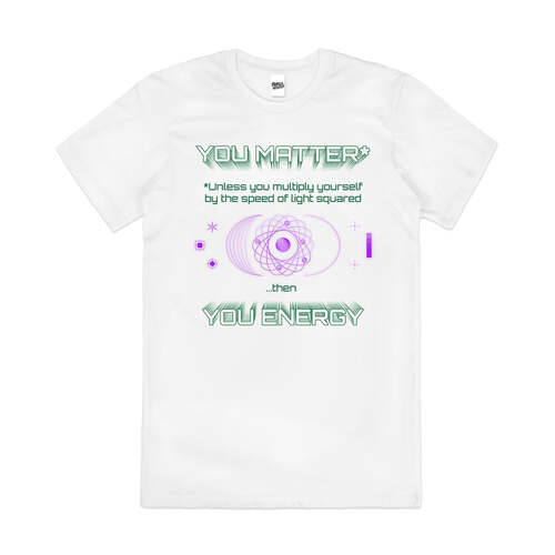 You Matter You Energy Physics Slogan Cotton T-Shirt White Size 2XL