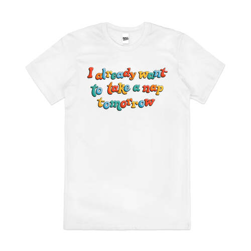 I Already Want to Take a Nap Tomorrow Cotton T-Shirt White Size 2XL