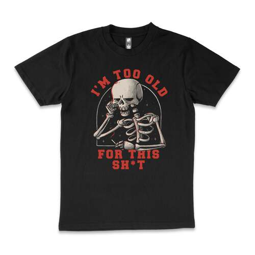 Too Old For This Funny Skeleton Lazy Cotton T-Shirt Black Size 4XL