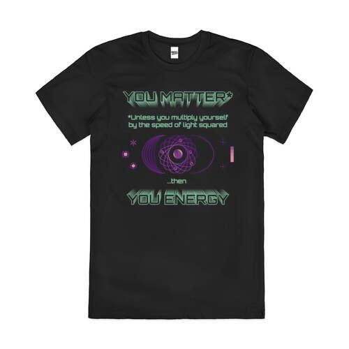 You Matter Science Physics Theory Funny Cotton T-Shirt Black Size 4XL